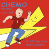 CHEMO TO THE RESCUE! : A CHILDREN'S BOOK
