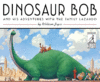 DINOSAUR BOB & HIS ADVENTURES WITH THE