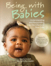 BEING WITH BABIES : UNDERSTANDING AND RE