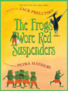 FROGS WORE RED SUSPENDERS