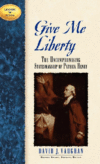 GIVE ME LIBERTY : THE UNCOMPROMISING STA