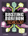 Busting Boredom With Technology ( Boredom Busters