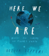 Here We Are : NOTES FOR LIVING ON PLANET EARTH