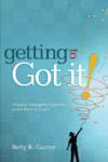 GETTING TO GOT IT!  : HELPING STRUGGLIN
