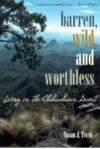 Barren, Wild, & Worthless: Living in the Chihua