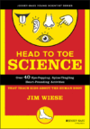 HEAD TO TOE SCIENCE : OVER 40 EYE-POPPIN