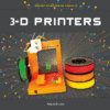 3-D Printers ( Modern Engineering Marvels )