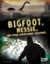Handbook to Bigfoot, Nessie, and Other Unexplaine
