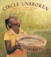 Circle Unbroken: A Story of a Basket and Its Peopl