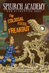 COLOSSAL FOSSIL FREAKOUT (SPLURCH #3)