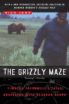 GRIZZLY MAZE : TIMOTHY TREADWELL'S FATAL