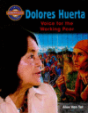 DOLORES HUERTA : VOICE FOR THE WORKING P