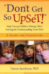 DON'T GET SO UPSET! : HELP YOUNG CHILDRE
