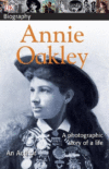 ANNIE OAKLEY : DK BIOGRAPHY