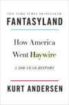 Fantasyland: How America Went Haywire: A 500-Year