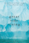 Great Tide Rising: Towards Clarity and Moral Cour