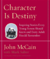 CHARACTER IS DESTINY: TRUE STORIES EVERY