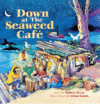 DOWN AT THE SEAWEED CAFE