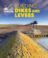 Building Dikes and Levees (Great Engineering)