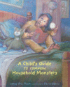 CHILD'S GUIDE TO COMMON HOUSEHOLD MONSTE