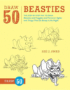 Draw 50 Beasties: The Step-By-Step Way to Draw 50