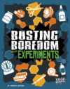 Busting Boredom With Experiments ( Boredom Busters
