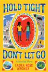 HOLD TIGHT DON'T LET GO: A Novel of Haiti