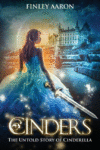 CINDERS : THE UNTOLD STORY OF CINDERELLA