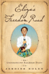 Eliza's Freedom Road: An Underground Railroad Diar