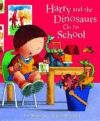 HARRY & THE DINOSAURS GO TO SCHOOL