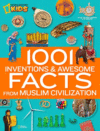 1001 Inventions & Awesome Facts from Muslim Civil