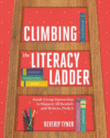 Climbing the Literacy Ladder: Small-Group Instruc