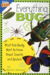 Everything Bug: What Kids Really Want to Know abo