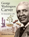 GEORGE WASHINGTON CARVER : AN INNOVATIVE