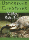 DANGEROUS CREATURES OF THE TROPICAL RAIN