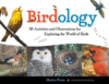 Birdology: 30 Activities and Observations for Exp
