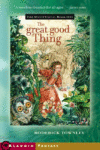 GREAT GOOD THING : A NOVEL