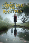 CURIOUS TALE OF THE IN-BETWEEN