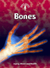 BONES : INJURY  ILLNESS  AND HEALTH