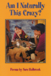 AM I NATURALLY THIS CRAZY? : POEMS