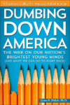 DUMBING DOWN AMERICA : THE WAR ON OUR NA