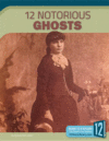 12 Notorious Ghosts (Scary and Spooky)(LB)