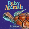 BABY ANIMALS IN THE SEA (BOARD)