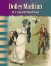 DOLLEY MADISON : FIRST LADY OF THE UNITE