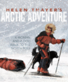 Helen Thayer's Arctic Adventure: A Woman and(HC)