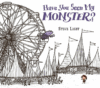 HAVE YOU SEEN MY MONSTER?