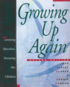 GROWING UP AGAIN : PARENTING OURSELVES