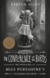 Conference of the Birds #5  (Miss Peregrine's Pecu