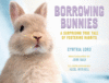 Borrowing Bunnies: A Surprising True Tale of Fost