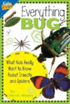 Everything Bug: What Kids Really Want to Know abo